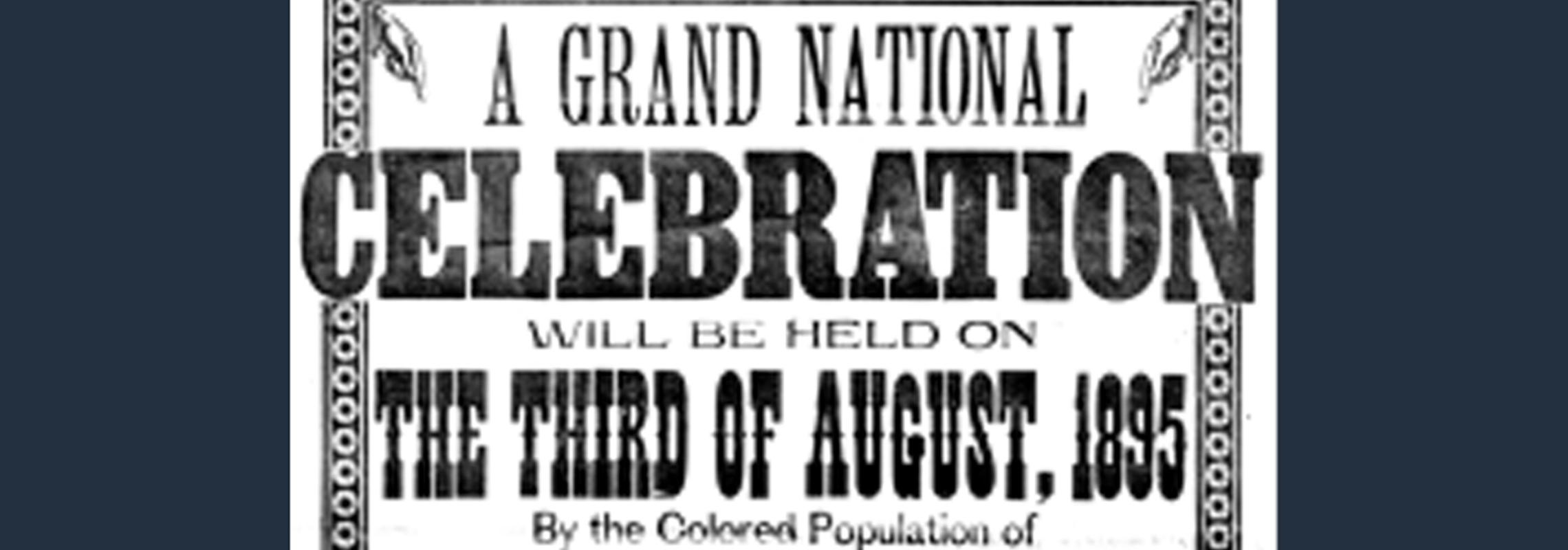 An announcement of an emancipation day event from 1895. In large print, it reads "A grand national celebration will be held on the third of August 1895"