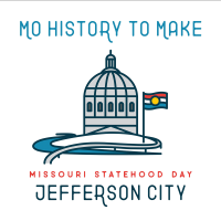 MO History to Make, Statehood Day, Jefferson City