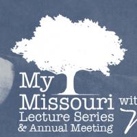 My Missouri Lecture and Annual Meeting