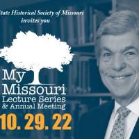 My Missouri Lecture Series & Annual Meeting