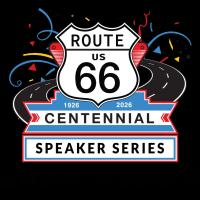Route 66 Centennial Speaker Series