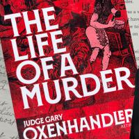 Judge Gary Oxenhandler new book: The Life of a Murder
